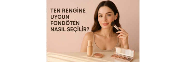 Doğru Fondöten Seçimi
