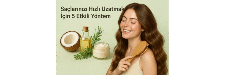 Saç Uzatmanın 5 Etkili Yolu